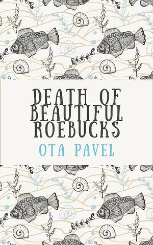 Death of Beautiful Roebucks by Ota Pavel