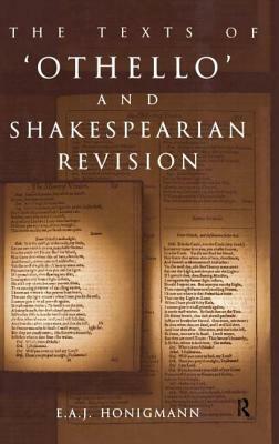 The Texts of Othello and Shakespearean Revision by E. A. J. Honigmann