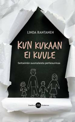 Kun kukaan ei kuule: seitsemän suomalaista perhesurmaa by Linda Rantanen