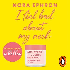 I Feel Bad about My Neck by Nora Ephron