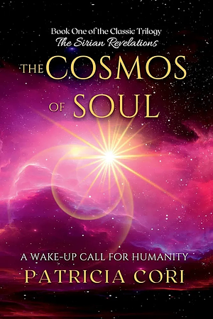 The Cosmos of Soul: A Wake-up Call for Humanity by Patricia Cori