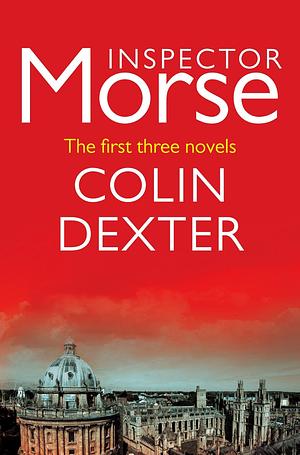 Inspector Morse: The first three mysteries by Colin Dexter