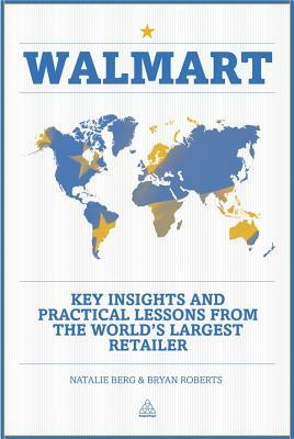 Walmart: Key Insights and Practical Lessons from the World's Largest Retailer by Natalie Berg, Bryan Roberts