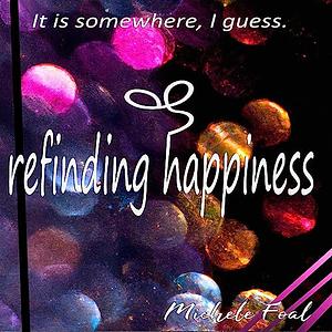 Refinding Happiness by Michele Foal