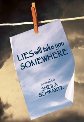 Lies Will Take You Somewhere by Sheila Schwartz