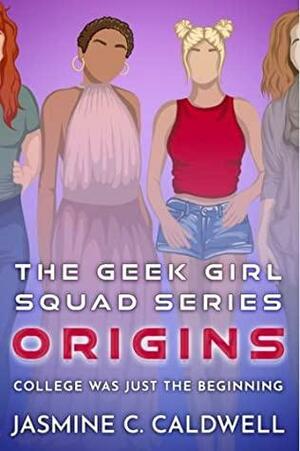 The Geek Girl Squad: Origins by Jasmine C. Caldwell