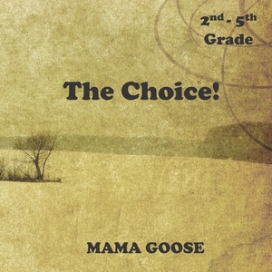 The Choice! by Mama Goose