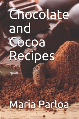 Chocolate and Cocoa Recipes by Janet McKenzie Hill, Maria Parloa