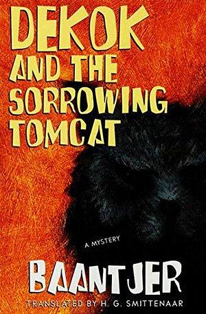 DeKok and the Sorrowing Tomcat: A Mystery by A.C. Baantjer, H.G. Smittenaar