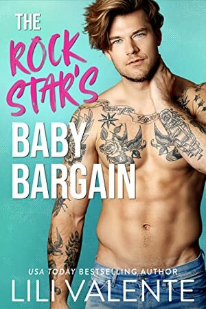 The Rock Star's Baby Bargain by Lili Valente