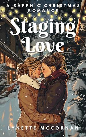 Staging Love: A Sapphic Christmas Romance by Lynette McCornan