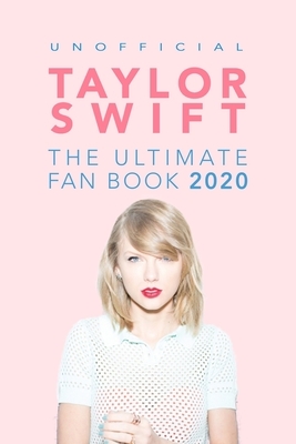 Taylor Swift: The Ultimate Taylor Swift Fan Book 2020: Taylor Swift Facts, Quiz and Quotes by Jamie Anderson