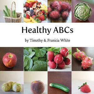 Healthy ABCs by Franicia White, Timothy White
