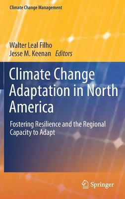 Climate Change Adaptation in North America: Fostering Resilience and the Regional Capacity to Adapt by 