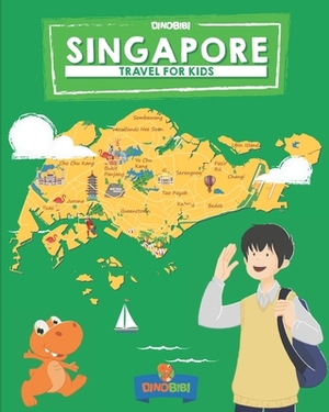 Singapore: Travel for kids: The fun way to discover Singapore by Dinobibi Publishing