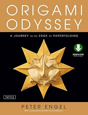 Origami Odyssey: A Journey to the Edge of Paperfolding: Includes Origami Book with 21 Original Projects & Downloadable Video Instructions by Peter Engel, Nondita Correa-Mehrotra