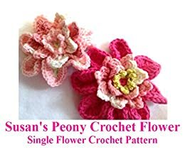 Susan's Peony Crochet Flower Pattern: Single Flower Crochet Pattern by Susan Kennedy
