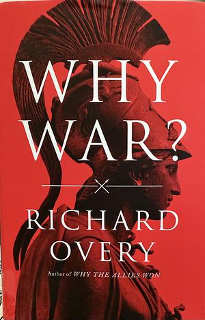 Why War? by Richard Overy