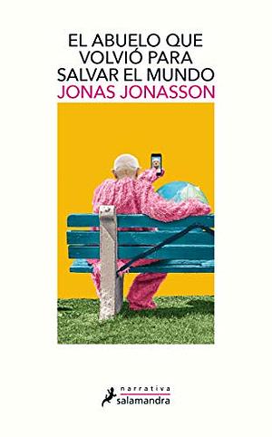 El abuelo que volvió para salvar el mundo by Jonas Jonasson