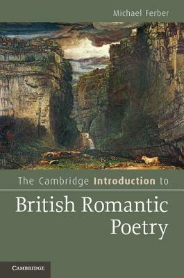 The Cambridge Introduction to British Romantic Poetry by Michael Ferber