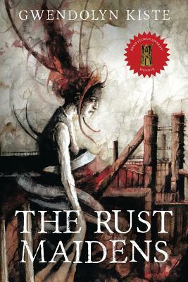 The Rust Maidens by Gwendolyn Kiste