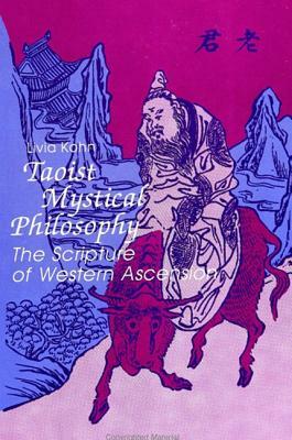 Taoist Mystical Philosophy: The Scripture of Western Ascension by Livia Kohn