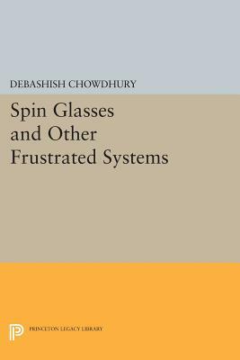 Spin Glasses and Other Frustrated Systems by Debashish Chowdhury