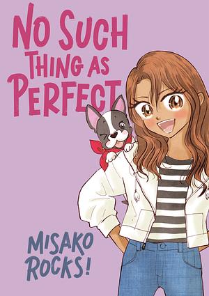 No Such Thing as Perfect by Misako Rocks!