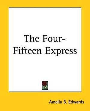 The Four-Fifteen Express by Amelia B. Edwards