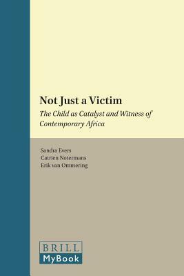 Not Just a Victim: The Child as Catalyst and Witness of Contemporary Africa by 