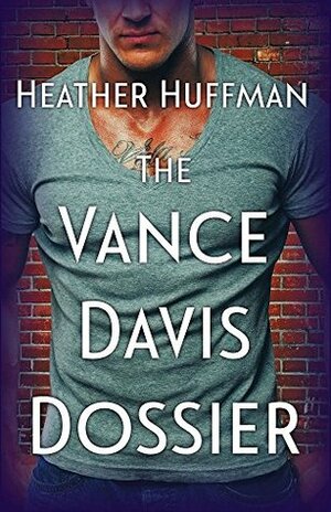 The Vance Davis Dossier by Heather Huffman