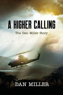 A Higher Calling: The Dan Miller Story by Dan Miller