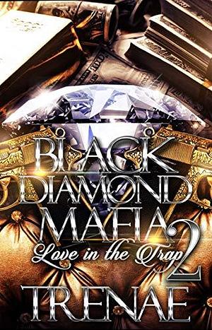 Black Diamond Mafia: Love in the Trap 2 by Trenae, Trenae