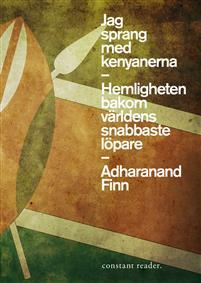 Jag sprang med kenyanerna: hemligheten bakom världens snabbaste löpare by Adharanand Finn