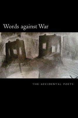 Words against War: the accidental poets by Pat Selden, Sonja Benskin Mesher, Kevin Fuller