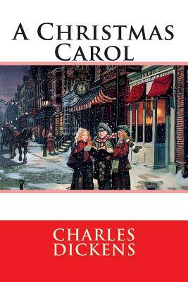 A Christmas Carol: In Prose Being by Charles Dickens