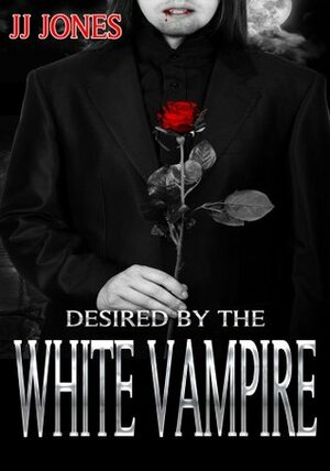 Desired By The White Vampire by J.J. Jones