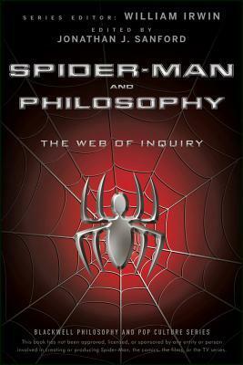 Spider-Man and Philosophy: The Web of Inquiry by Jonathan J. Sanford, William Irwin