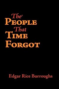The People That Time Forgot, Large-Print Edition by Edgar Rice Burroughs