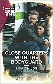 Close Quarters with the Bodyguard by Lisa Childs