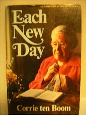 Each New Day : 365 Simple Reflections by Corrie ten Boom
