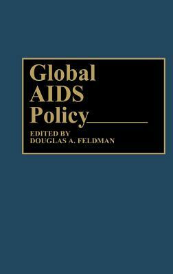Global AIDS Policy by Douglas a. Feldman