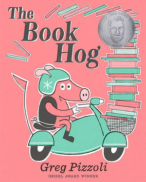 The Book Hog by Greg Pizzoli