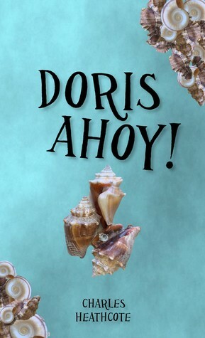Doris Ahoy by Charles Heathcote