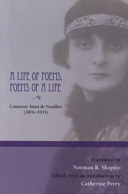 A Life of Poems, Poems of a Life by Anna de Noailles
