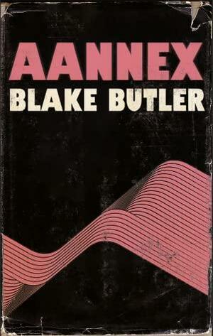 Aannex by Blake Butler