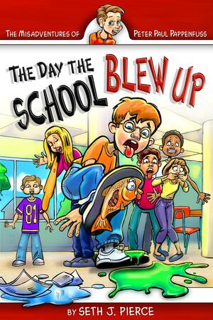 The Day The School Blew Up by Seth J. Pierce