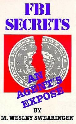 FBI Secrets: An Agent's Exposé by Ward Churchill, M. Wesley Swearingen