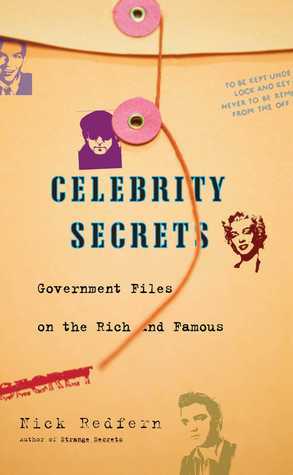 Celebrity Secrets: Official Government Files on the Rich & Famous by Nick Redfern