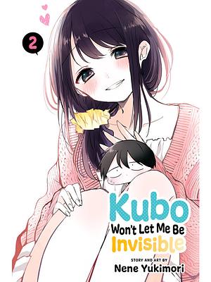 Kubo Won't Let Me Be Invisible, Volume 2 by Nene Yukimori